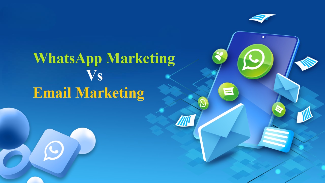 WhatsApp Marketing Vs Email Marketing